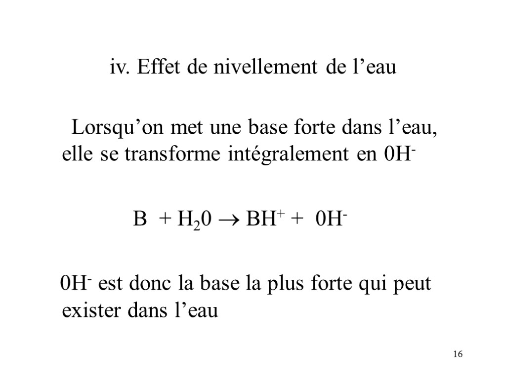 16 iv. Effet de nivellement de l’eau Lorsqu’on met une base forte dans l’eau,